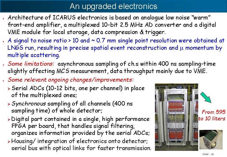 An upgraded electronics ● ● Architecture of ICARUS electronics is based on analogue low