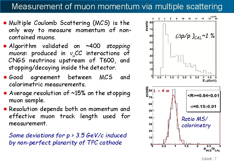 Measurement of muon momentum via multiple scattering ●Multiple Coulomb Scattering (MCS) is the only