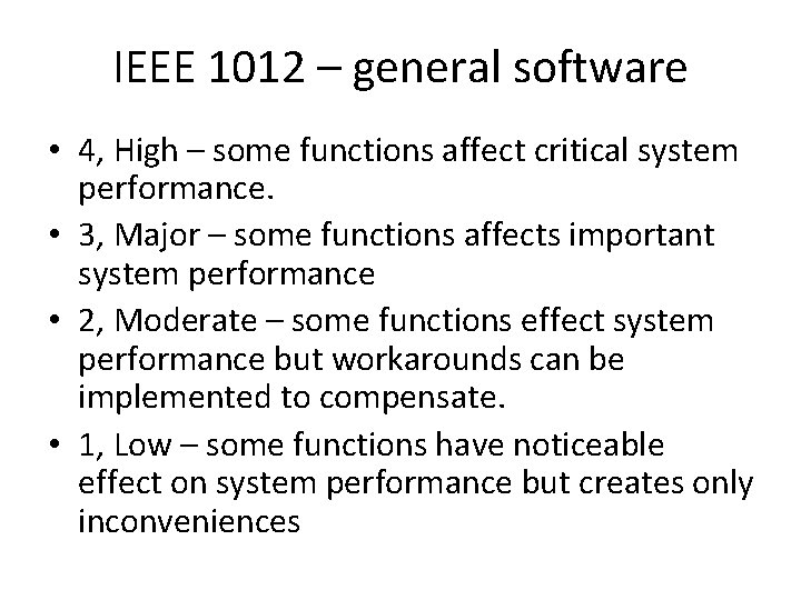 IEEE 1012 – general software • 4, High – some functions affect critical system