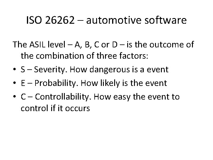 ISO 26262 – automotive software The ASIL level – A, B, C or D