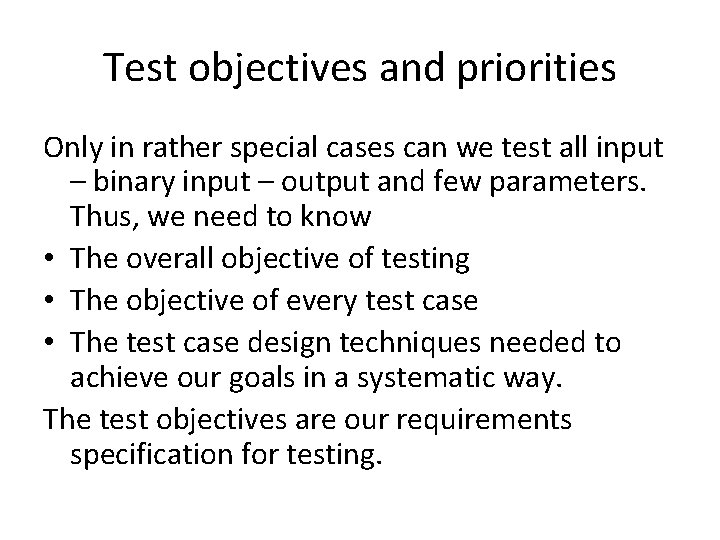 Test objectives and priorities Only in rather special cases can we test all input