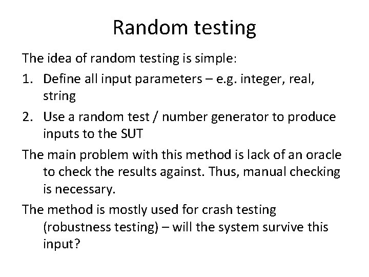 Random testing The idea of random testing is simple: 1. Define all input parameters