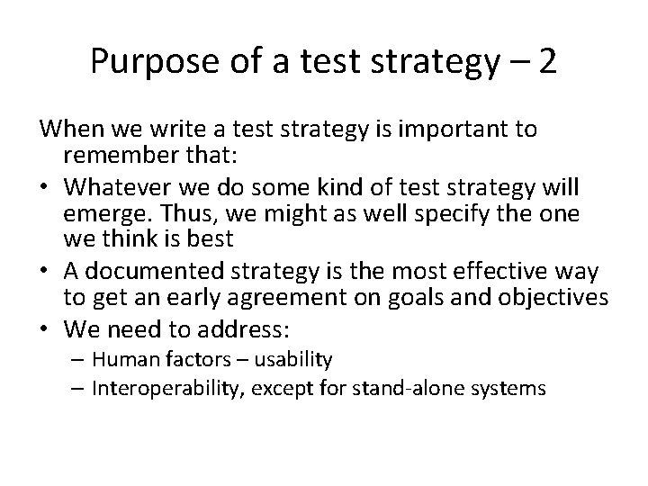 Purpose of a test strategy – 2 When we write a test strategy is