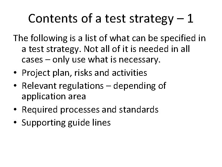 Contents of a test strategy – 1 The following is a list of what