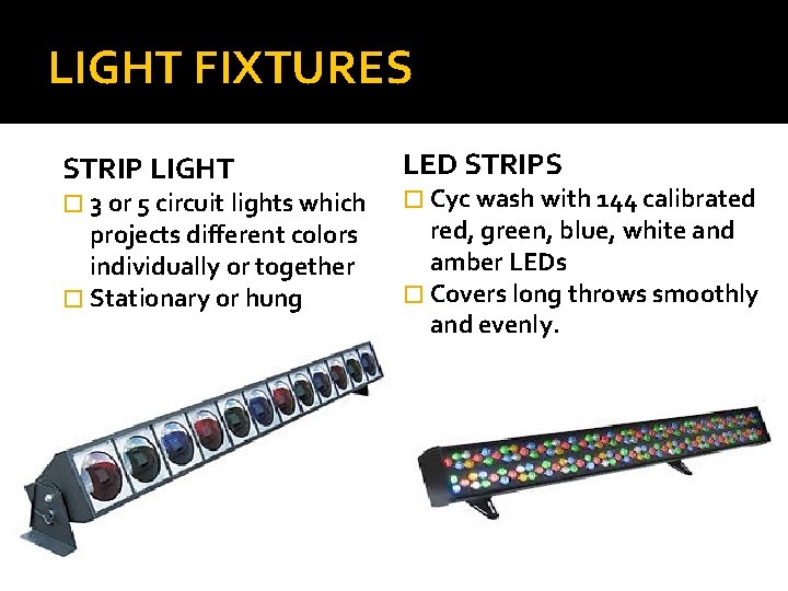 LIGHT FIXTURES STRIP LIGHT LED STRIPS projects different colors individually or together � Stationary