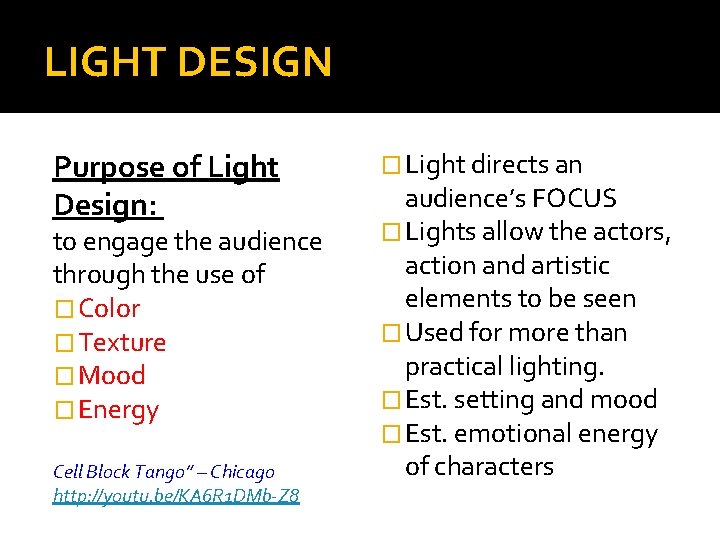 LIGHT DESIGN Purpose of Light Design: to engage the audience through the use of