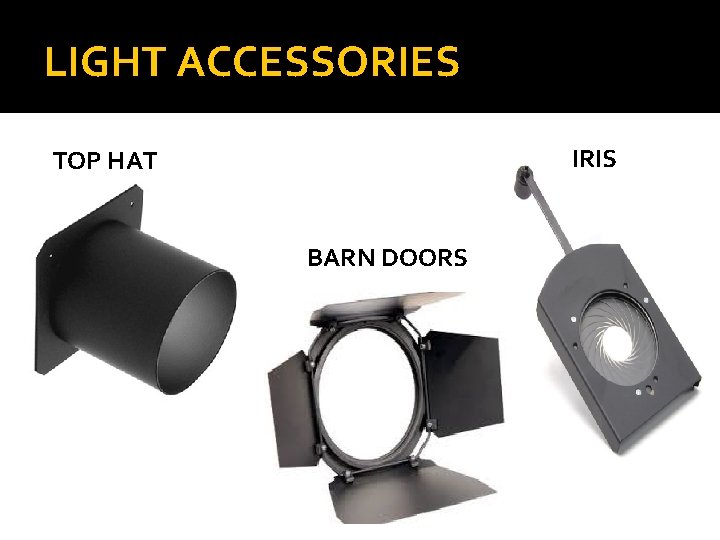 LIGHT ACCESSORIES IRIS TOP HAT BARN DOORS 