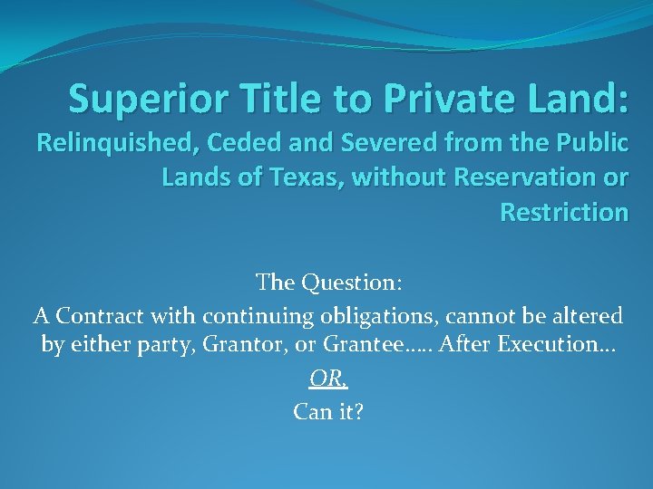Superior Title to Private Land: Relinquished, Ceded and Severed from the Public Lands of