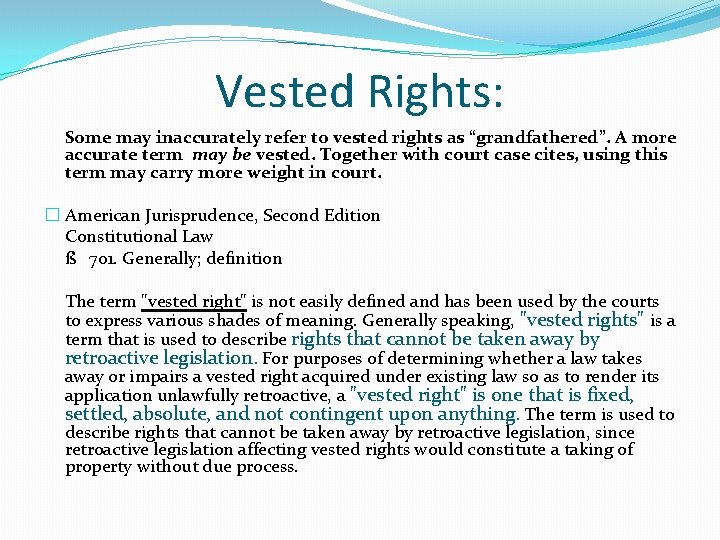 Vested Rights: Some may inaccurately refer to vested rights as “grandfathered”. A more accurate