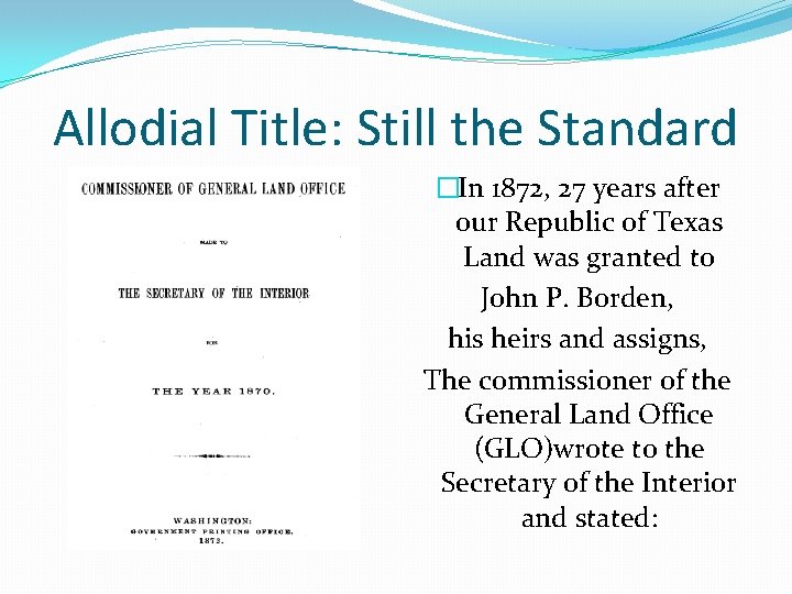 Allodial Title: Still the Standard �In 1872, 27 years after our Republic of Texas