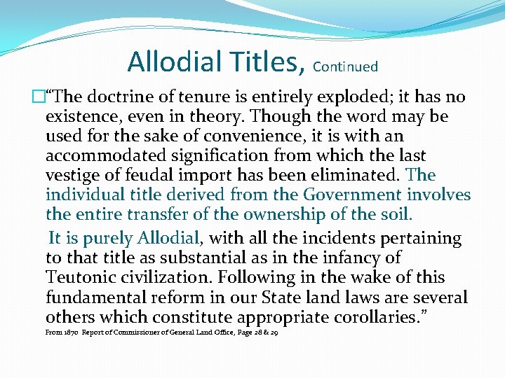 Allodial Titles, Continued �“The doctrine of tenure is entirely exploded; it has no existence,