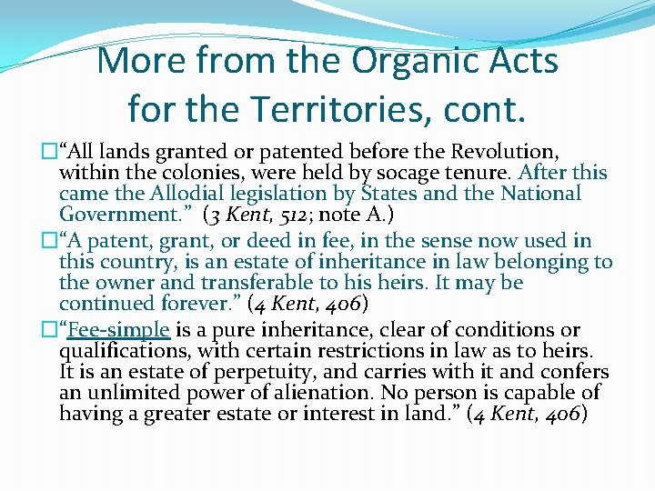 More from the Organic Acts for the Territories, cont. �“All lands granted or patented