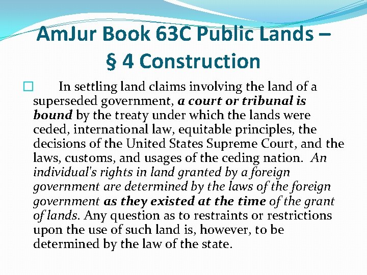 Am. Jur Book 63 C Public Lands – § 4 Construction � In settling