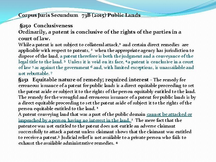 Corpus Juris Secundum 73 B (2015) Public Lands § 250 Conclusiveness Ordinarily, a patent