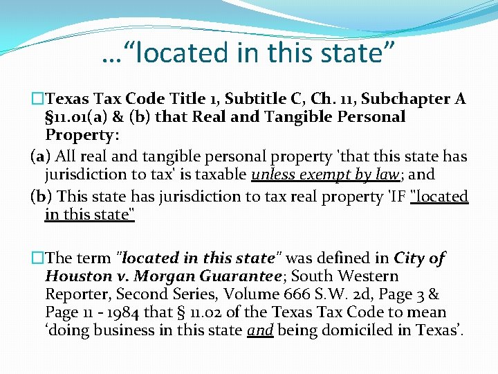 …“located in this state” �Texas Tax Code Title 1, Subtitle C, Ch. 11, Subchapter