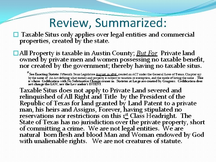 Review, Summarized: � Taxable Situs only applies over legal entities and commercial properties, created