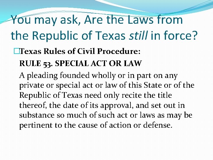 You may ask, Are the Laws from the Republic of Texas still in force?
