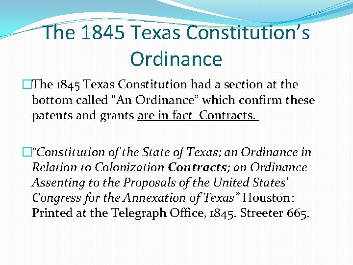 The 1845 Texas Constitution’s Ordinance �The 1845 Texas Constitution had a section at the
