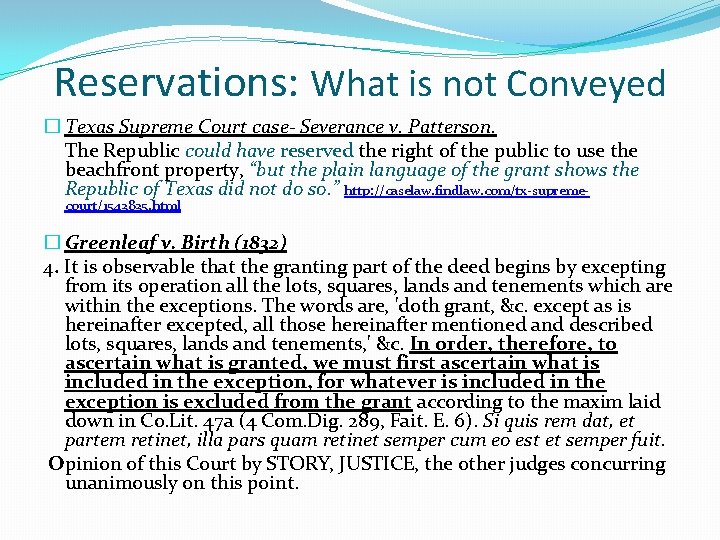Reservations: What is not Conveyed � Texas Supreme Court case- Severance v. Patterson. The