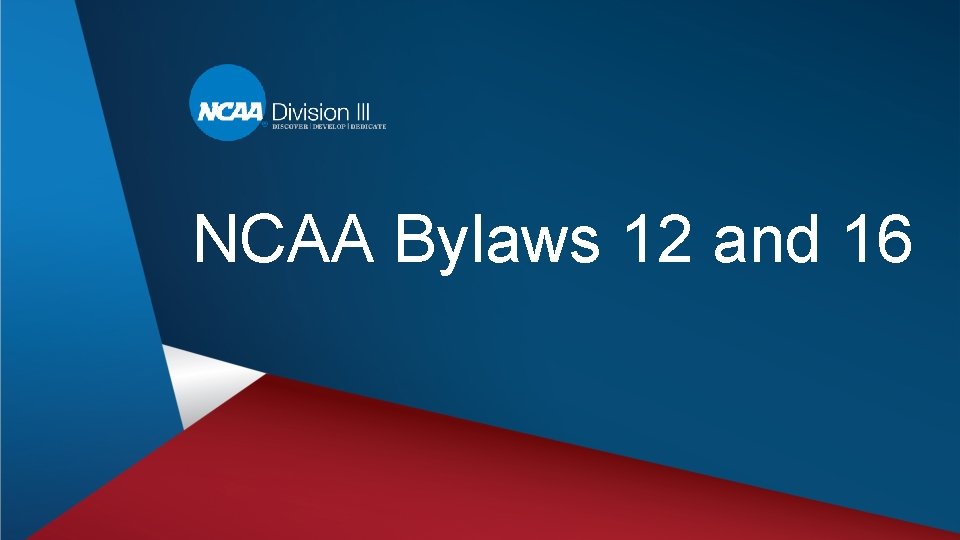NCAA Bylaws 12 and 16 