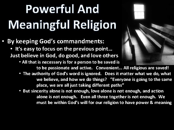 Powerful And Meaningful Religion • By keeping God’s commandments: • It’s easy to focus