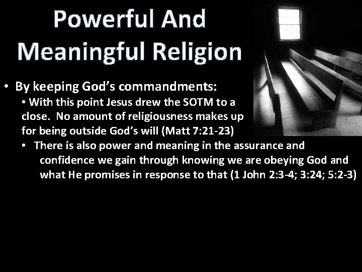 Powerful And Meaningful Religion • By keeping God’s commandments: • With this point Jesus