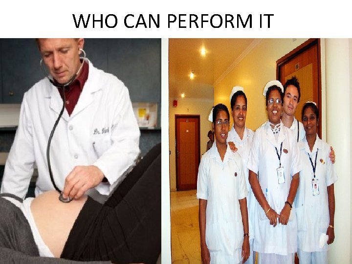 WHO CAN PERFORM IT 