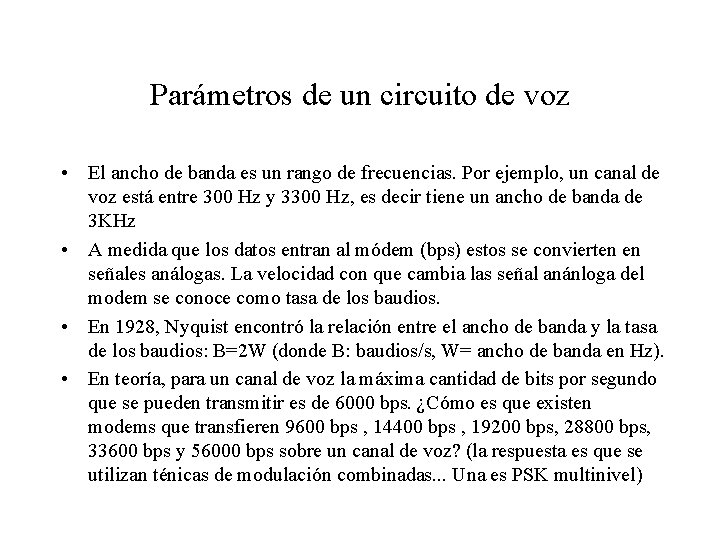 Parámetros de un circuito de voz • El ancho de banda es un rango