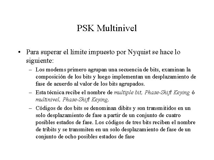 PSK Multinivel • Para superar el límite impuesto por Nyquist se hace lo siguiente: