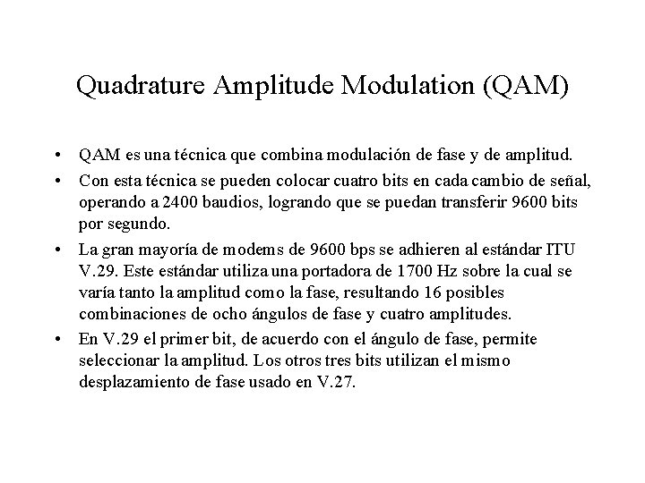 Quadrature Amplitude Modulation (QAM) • QAM es una técnica que combina modulación de fase