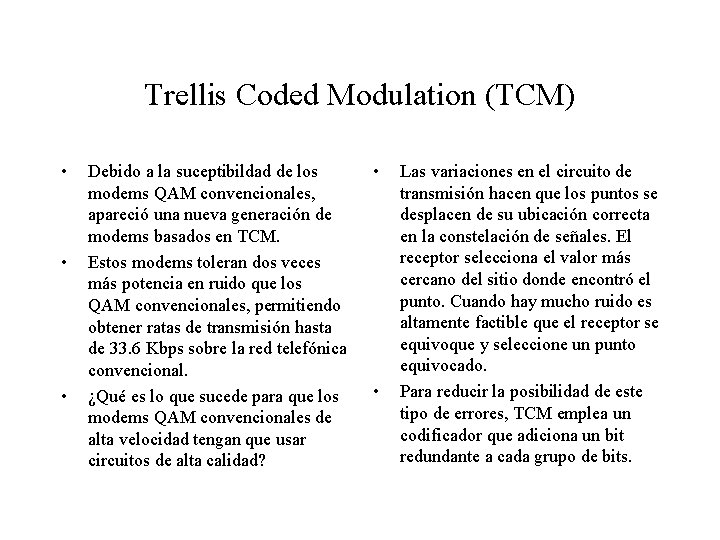 Trellis Coded Modulation (TCM) • • • Debido a la suceptibildad de los modems