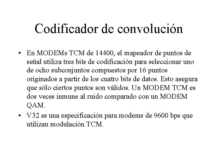 Codificador de convolución • En MODEMs TCM de 14400, el mapeador de puntos de