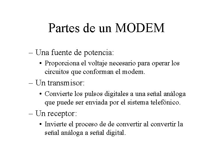 Partes de un MODEM – Una fuente de potencia: • Proporciona el voltaje necesario