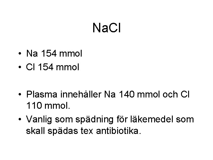 Na. Cl • Na 154 mmol • Cl 154 mmol • Plasma innehåller Na