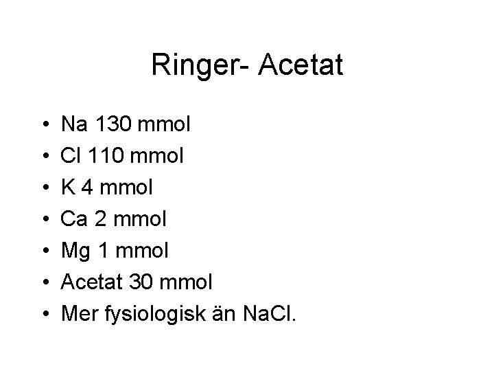 Ringer- Acetat • • Na 130 mmol Cl 110 mmol K 4 mmol Ca