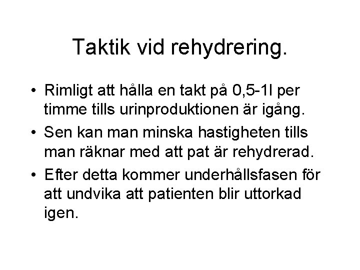 Taktik vid rehydrering. • Rimligt att hålla en takt på 0, 5 -1 l