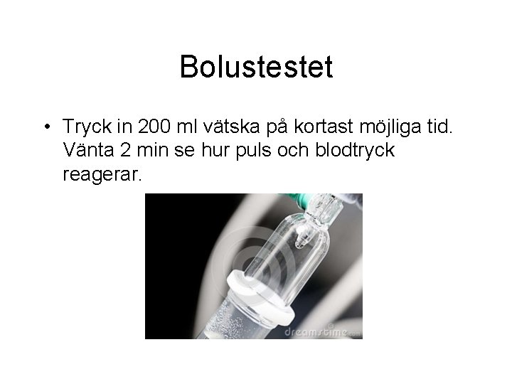 Bolustestet • Tryck in 200 ml vätska på kortast möjliga tid. Vänta 2 min