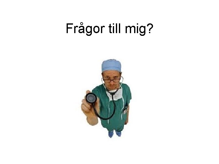 Frågor till mig? 