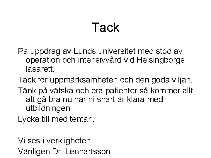 Tack På uppdrag av Lunds universitet med stöd av operation och intensivvård vid Helsingborgs