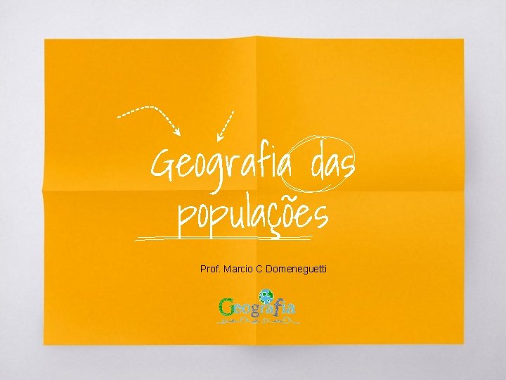 Geografia das populações Prof. Marcio C Domeneguetti 