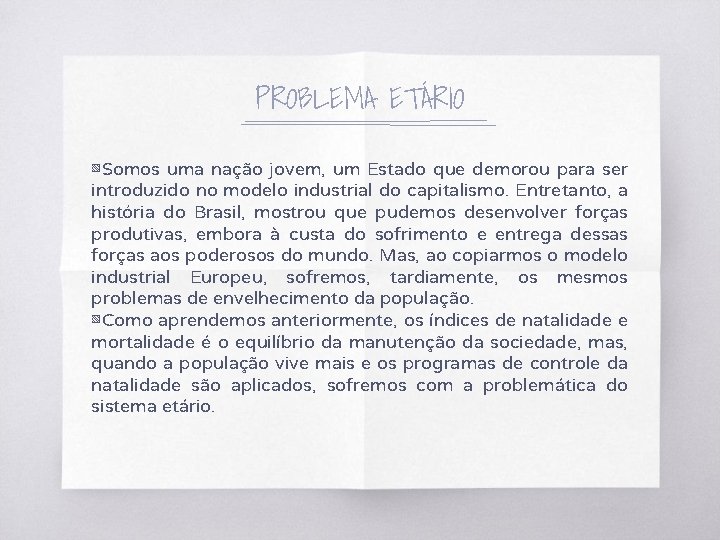 PROBLEMA ETÁRIO ▧ Somos uma nação jovem, um Estado que demorou para ser introduzido