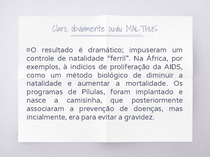 Claro, obviamente ouviu MALTHUS ▧ O resultado é dramático; impuseram um controle de natalidade