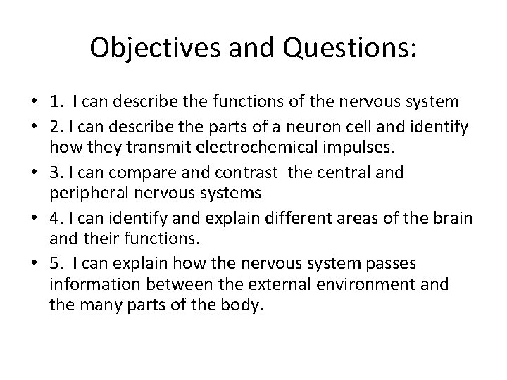 Objectives and Questions: • 1. I can describe the functions of the nervous system