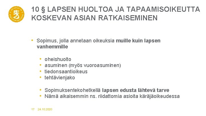 10 § LAPSEN HUOLTOA JA TAPAAMISOIKEUTTA KOSKEVAN ASIAN RATKAISEMINEN • Sopimus, jolla annetaan oikeuksia