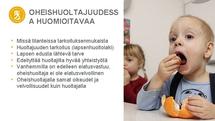 OHEISHUOLTAJUUDESS A HUOMIOITAVAA • • • Missä tilanteissa tarkoituksenmukaista Huoltajuuden tarkoitus (lapsenhuoltolaki) Lapsen edusta