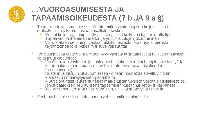 …VUOROASUMISESTA JA TAPAAMISOIKEUDESTA (7 b JA 9 a §) • Tuomioistuin voi tarvittaessa määrätä,