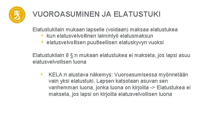 VUOROASUMINEN JA ELATUSTUKI Elatustukilain mukaan lapselle (voidaan) maksaa elatustukea • kun elatusvelvollinen laiminlyö elatusmaksun