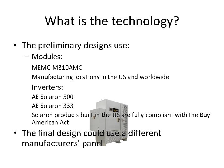 What is the technology? • The preliminary designs use: – Modules: MEMC-M 310 AMC