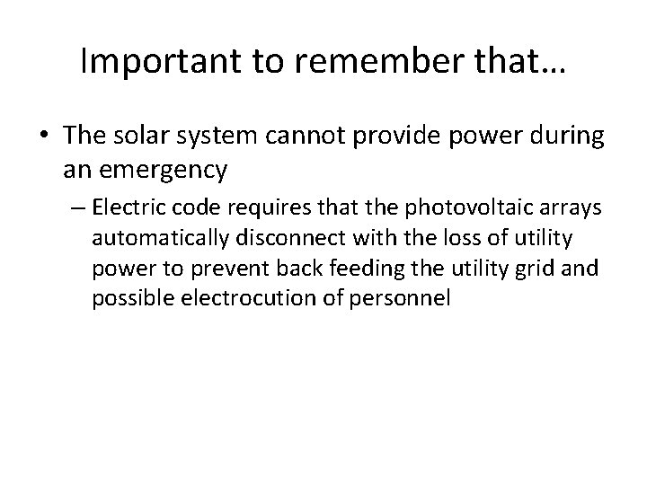 Important to remember that… • The solar system cannot provide power during an emergency