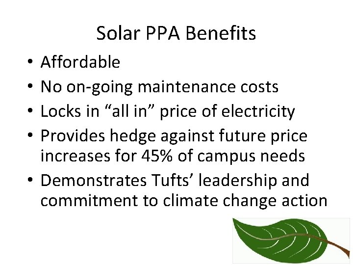 Solar PPA Benefits Affordable No on-going maintenance costs Locks in “all in” price of